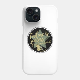 Failure is success if we learn from it. Phone Case