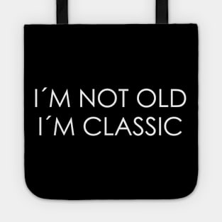 I´M NOT OLD, I´M CLASSIC Tote