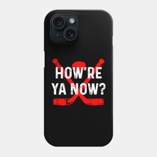 How're you now? Phone Case