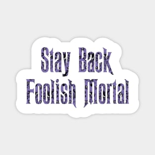 Haunted Mansion Stay Back Foolish Mortal Magnet