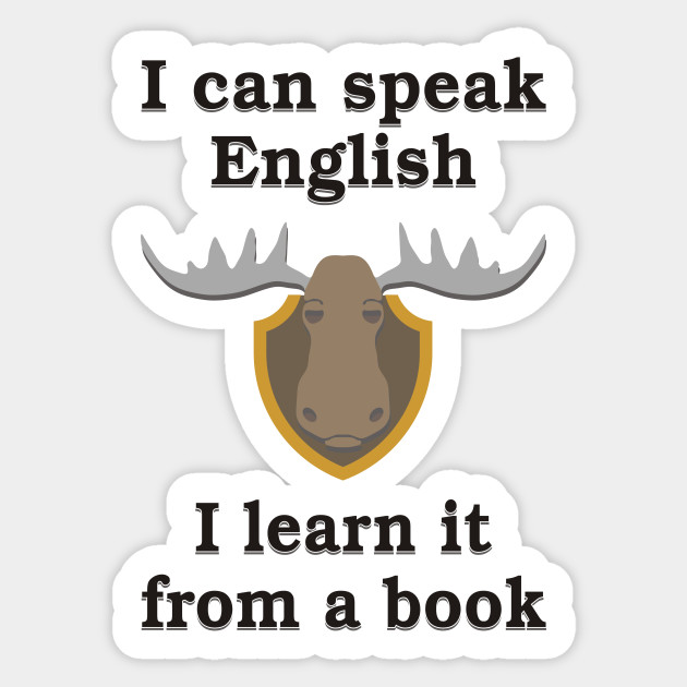 I Can Speak English Moose Head Sticker Teepublic