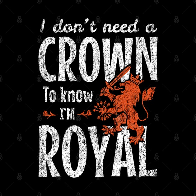 I Don’t Need a Crown to Know I’m Royal by Depot33