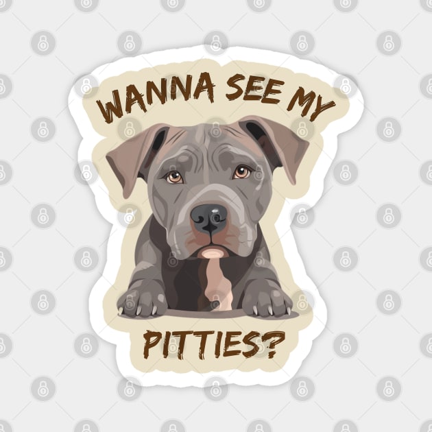 Wanna See My Pitties? Magnet by The Angry Gnome