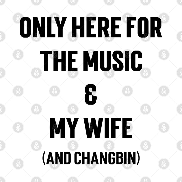 Only Here For The Music & My Wife (and Changbin) v4 by Emma