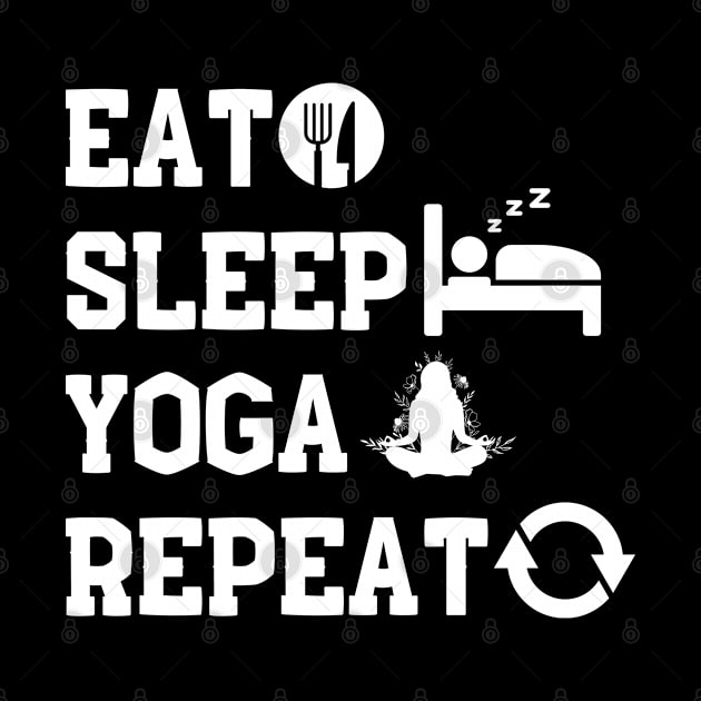 Yoga Lover Eat Sleep Yoga Repeat by NomiCrafts