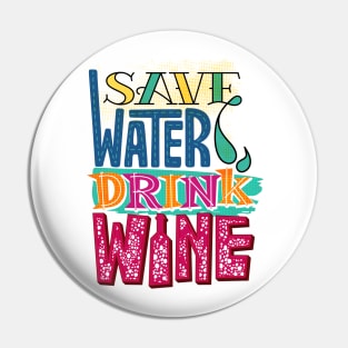 Save Water Drink Wine Pin