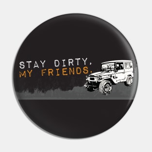 Stay Dirty Land Cruiser Pin