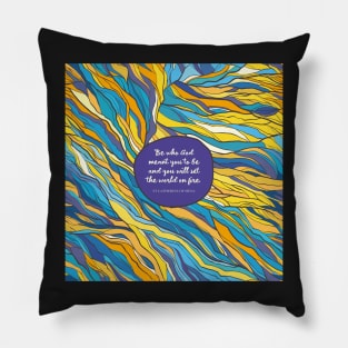 Be who God meant you to be and you will set the world on fire. St Catherine of Siena Pillow