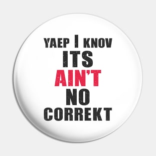 Ain't no correct grammar Pin