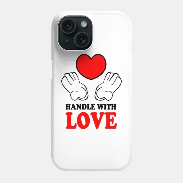 Handle with Love Phone Case by denip