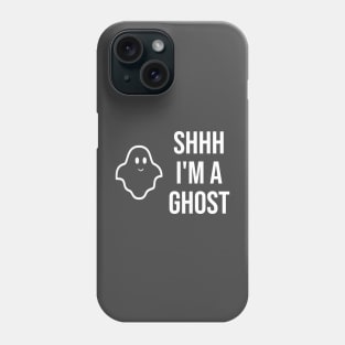 Shhh I'm a Ghost Phone Case