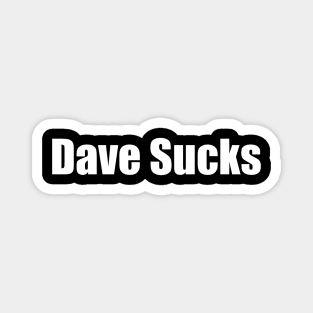Dave Sucks Magnet