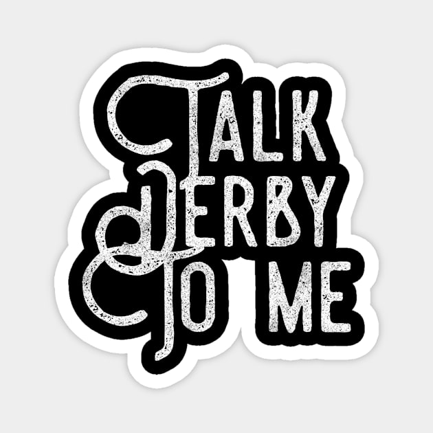 Talk Derby To Me distressed text in white for skaters and roller derby fans Magnet by BlueLightDesign