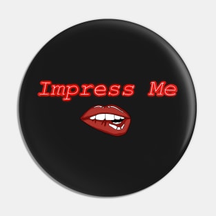 "Impress Me" Design Pin