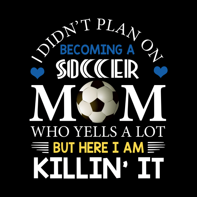 I Didn't Plan On Becoming A Soccer Mom by Flavie Kertzmann