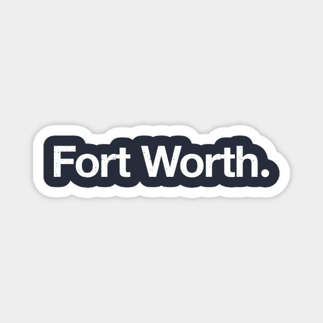 Fort Worth. Magnet by TheAllGoodCompany