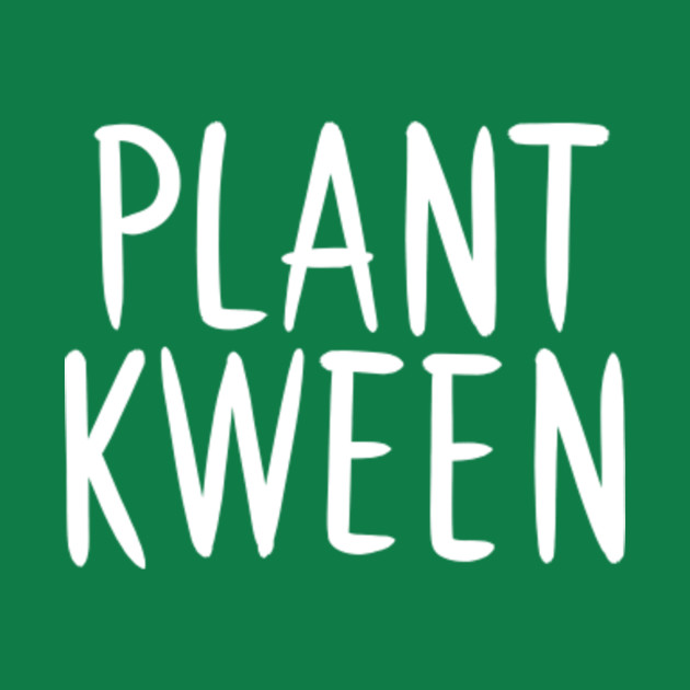 Plant Kween