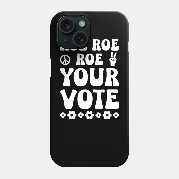 roe roe roe your vote Phone Case by olivia parizeau