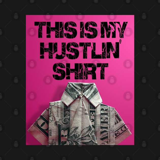 hustling shirt by thehollowpoint