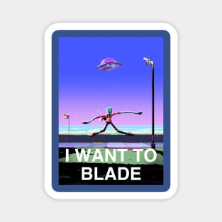 I Want To Blade Magnet