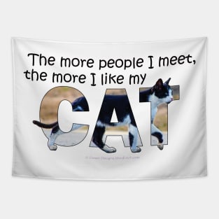 The more people I meet the more I like my cat - black and white cat oil painting word art Tapestry