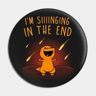 Singing in the End! Pin