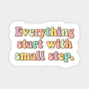 everything start with small step Magnet