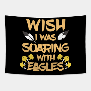 Wish I Was Soaring With Eagles Tapestry