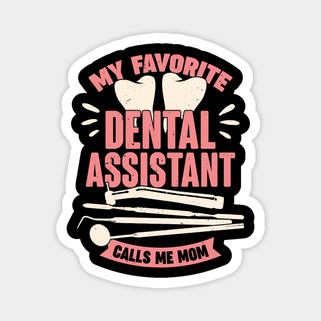 My Favorite Dental Assistant Calls Me Mom Magnet by Dolde08