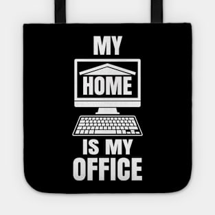 My Home is my Office - Funny Work from Home Gift Tote