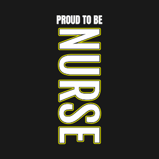 Proud To Be Nurse T-Shirt