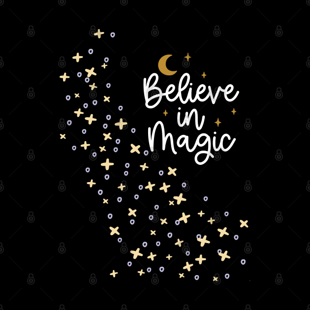 Believe In Magic - Positive Celectial Design with Stars and Moon by Apathecary