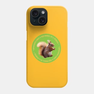 spinning like a squirrel in wheel Phone Case