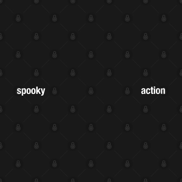 Spooky Action at... ya' know. by codeWhisperer