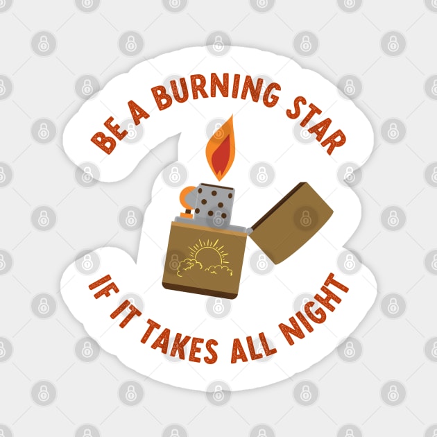 be a burning star if it takes all night Magnet by goblinbabe