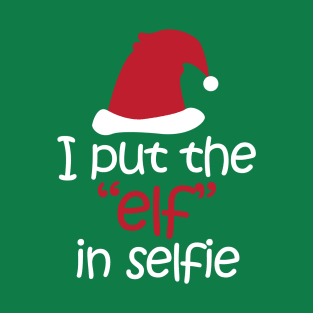 I Put The "Elf" In Selfie T-Shirt