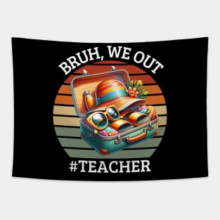 BRUH, WE OUT #TEACHER Tapestry