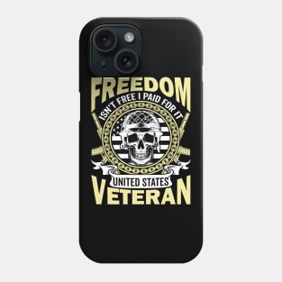 Freedom Isn't Free I Paid for It United Phone Case