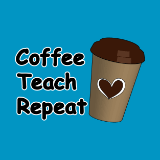 Coffee Teach Repeat T-Shirt