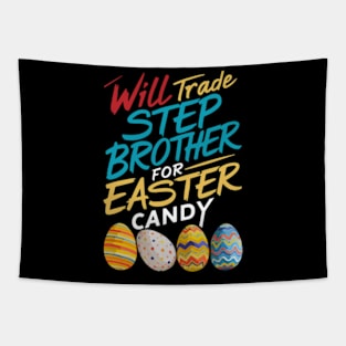 Will Trade Step Brother For Easter Candy Funny Boys Kids Toddler Tapestry