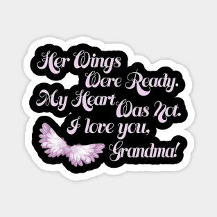 Her Wings Were Ready My Heart Was Not I Love Grandma product Magnet