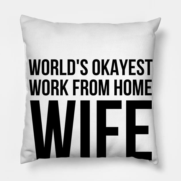 Worlds Okayest Work From Home Wife Pillow by simple_words_designs