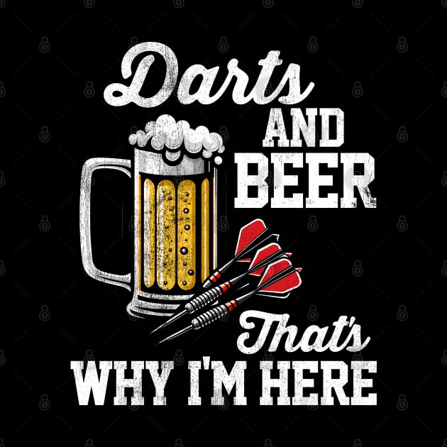 Darts & Beer That's Why I'm Here by DetourShirts