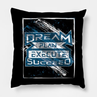 Dream Plan Execute Succeed Motivation Pillow