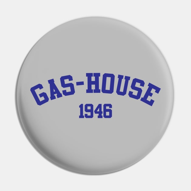 Gas-House 1946 Pin by GloopTrekker