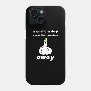 A garlic a day keeps the vampires away Phone Case