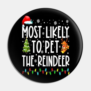 Most Likely To Pet The Reindeer Funny Christmas Pin