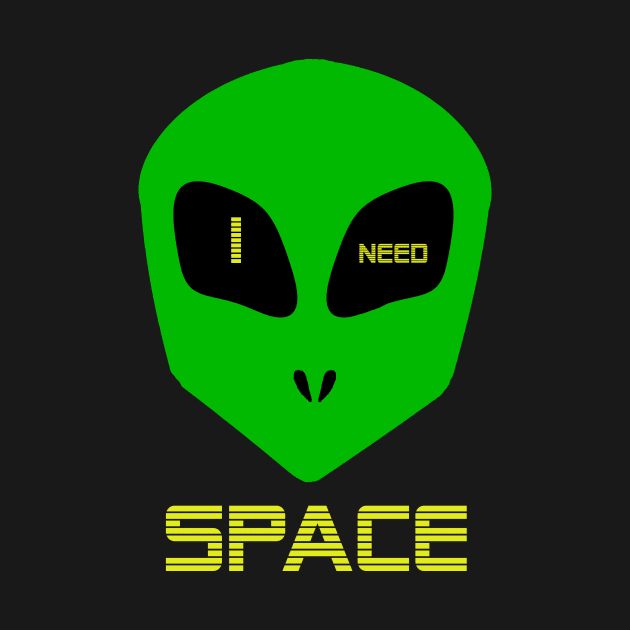 I NEED SPACE green alien by TintedRed