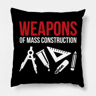 Weapons of mass construction Pillow