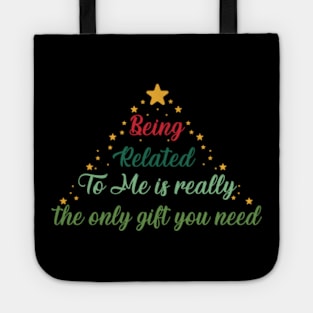 Being related to me is really the only gift you need Tote